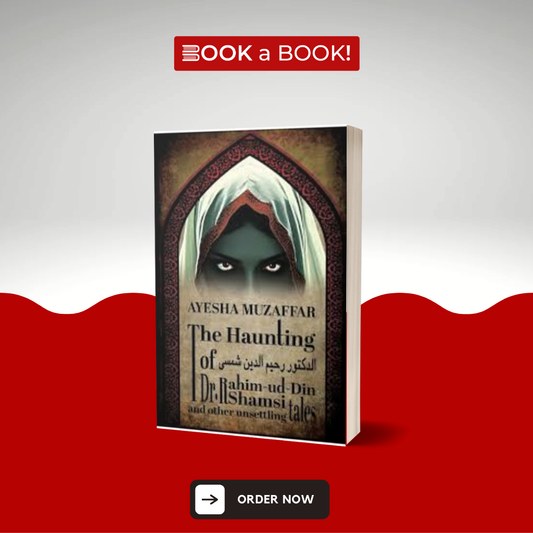 The Haunting of Dr. Rahim-ud-Din Shamsi & Other Unsettling Tales by Ayesha Muzaffar (Original Edition)