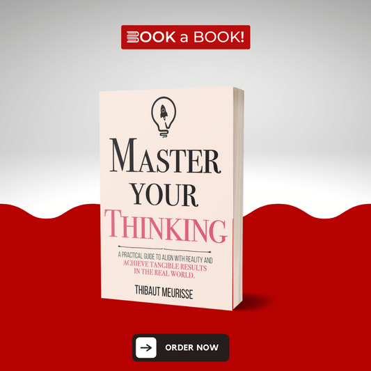 Master Your Thinking by Thibaut Meurisse