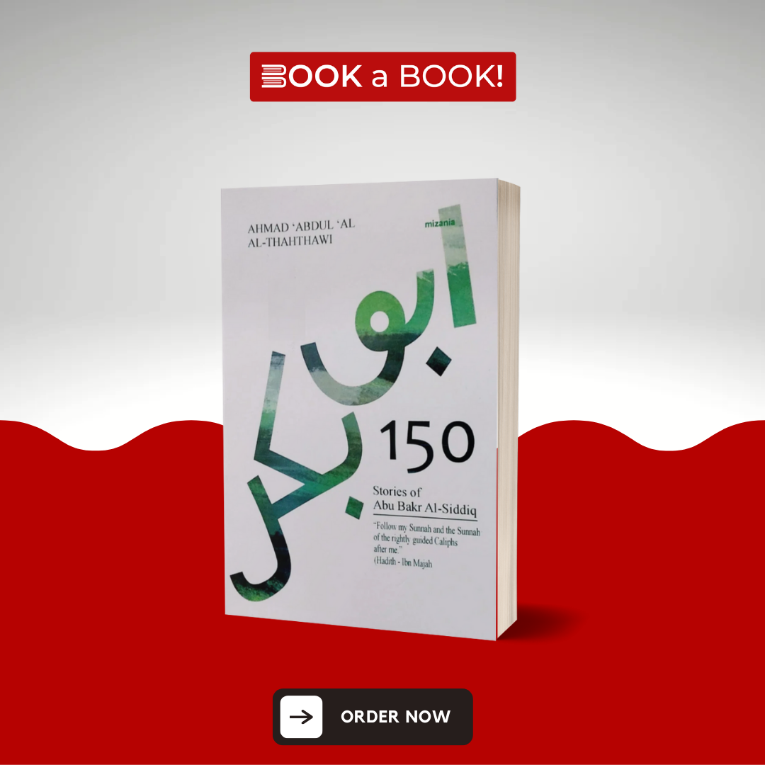 150 Stories Of Abu Bakr Al Siddiq by Ahmad Abdul Al Al-Thahthawi