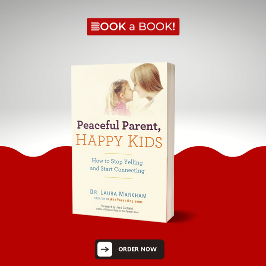 Peaceful Parent, Happy Kids by Dr. Laura Markham (Limited Edition)