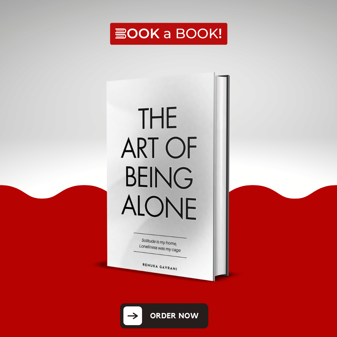 The Art of Being ALONE: Solitude Is My HOME, Loneliness Was My Cage by  Renuka Gavrani