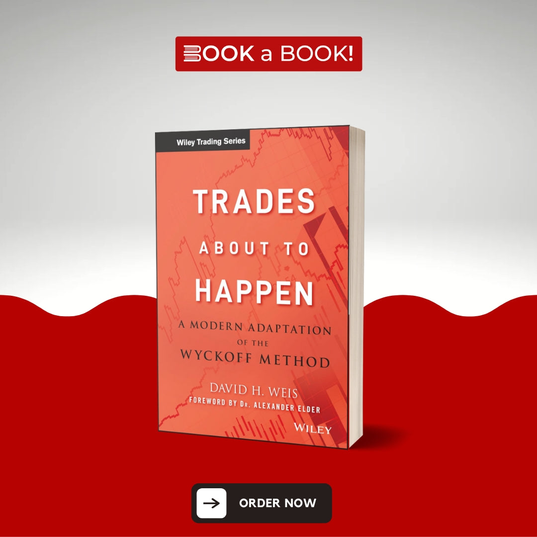 Trades About to Happen: A Modern Adaptation of the Wyckoff Method (Limited Edition)