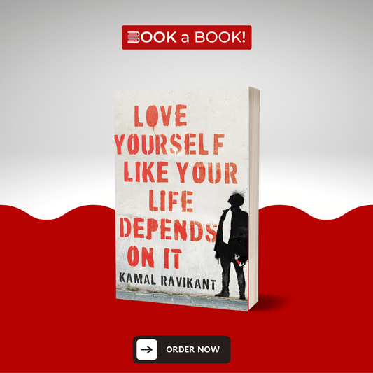 Love Yourself Like Your Life Depends on It by Kamal Ravikant