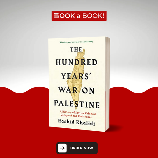 The Hundred Years War On Palestine by Rashid Khalidi (Limited Edition)