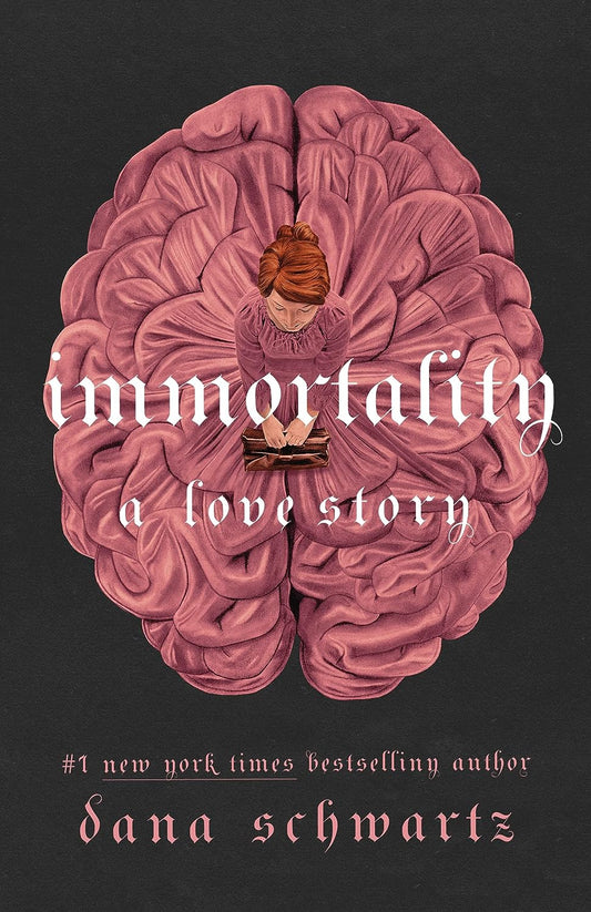 Immortality: A Love Story (The Anatomy Duology, 2) by Dana Schwartz (Limited Edition)