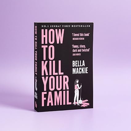 How to Kill Your Family by Bella Mackie (Limited Edition)