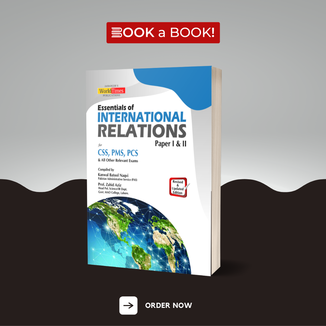 World Times - Essentials of International Relations Paper I and 2 for CSS, PMS, PCS