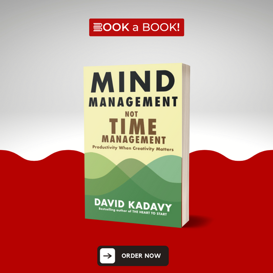 Mind Management, Not Time Management by David Kadavy