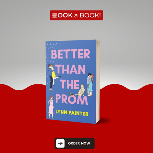 BETTER THAN THE PROM by LYNN PAINTER