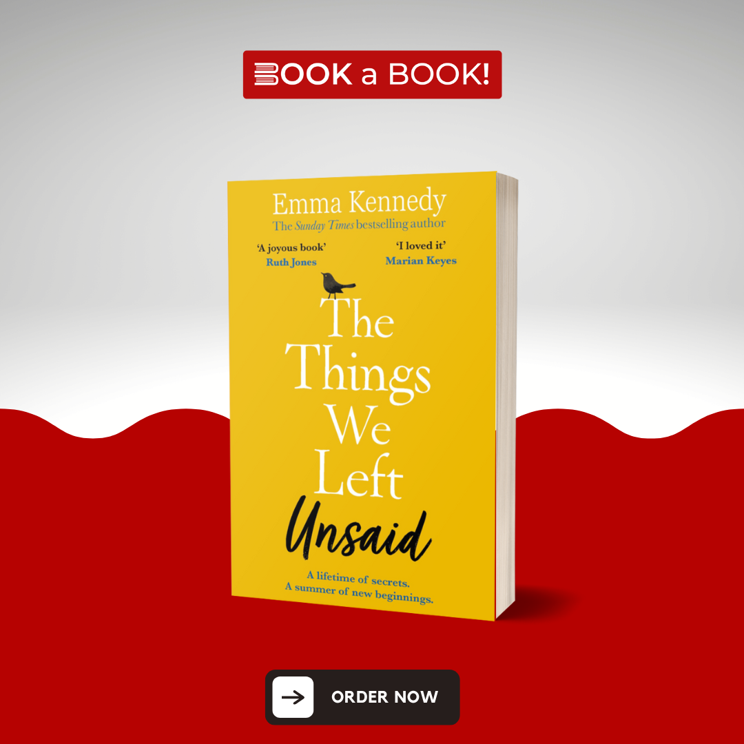 The Things We Left Unsaid: An Unforgettable Story of Love and Family by Emma Kennedy