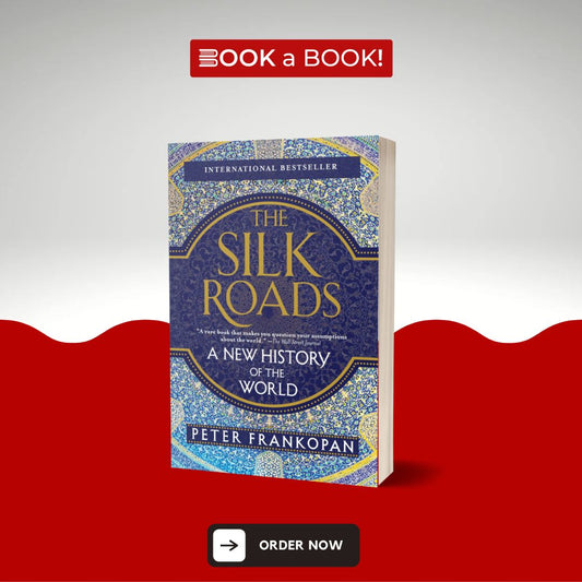 The Silk Roads: A New History of the World Book by Peter Frankopan