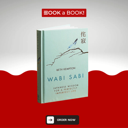 Wabi Sabi: Japanese Wisdom for a Perfectly Imperfect Life by Beth Kempton (Original Imported Hardcover)