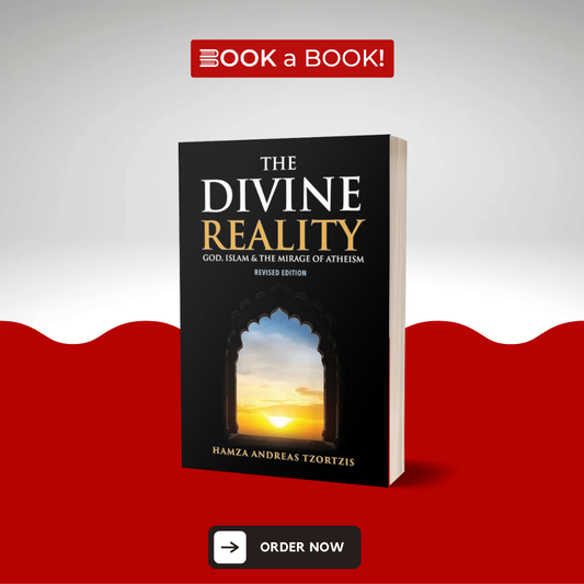 The Divine Reality: God, Islam & The Mirage Of Atheism by Hamza Andreas Tzortzis