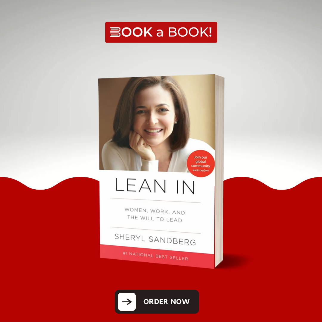 Lean In: Women, Work, and the Will to Lead by Nell Scovell and Sheryl Sandberg