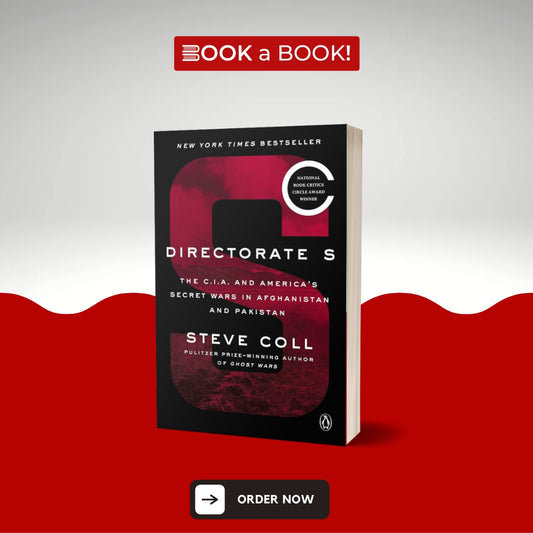 Directorate S: The C.I.A. and America's Secret Wars in Afghanistan and Pakistan (Original) (Limited Edition)