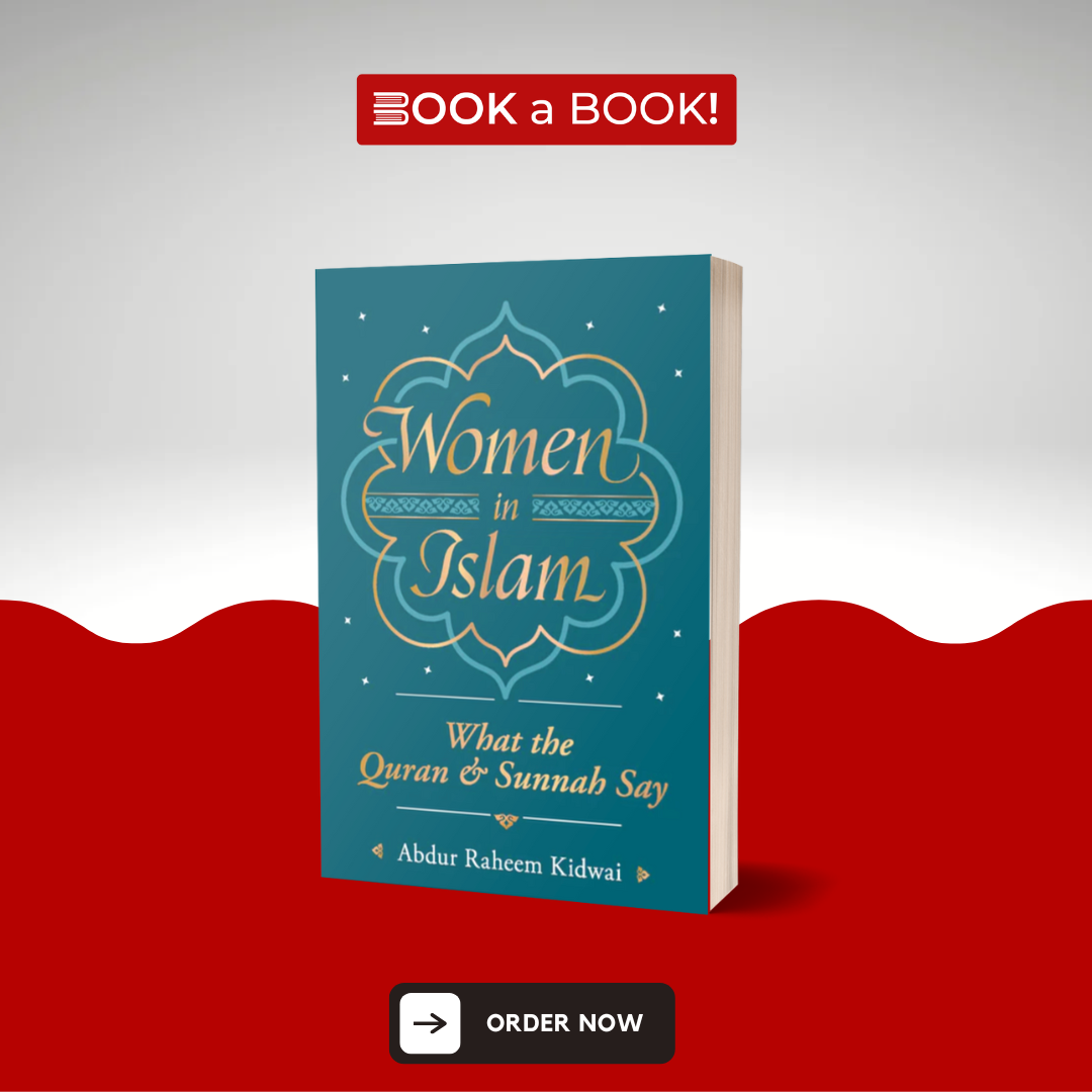 Women in Islam: What the Qur'an and Sunnah Say by Abdur Raheem Kidwai