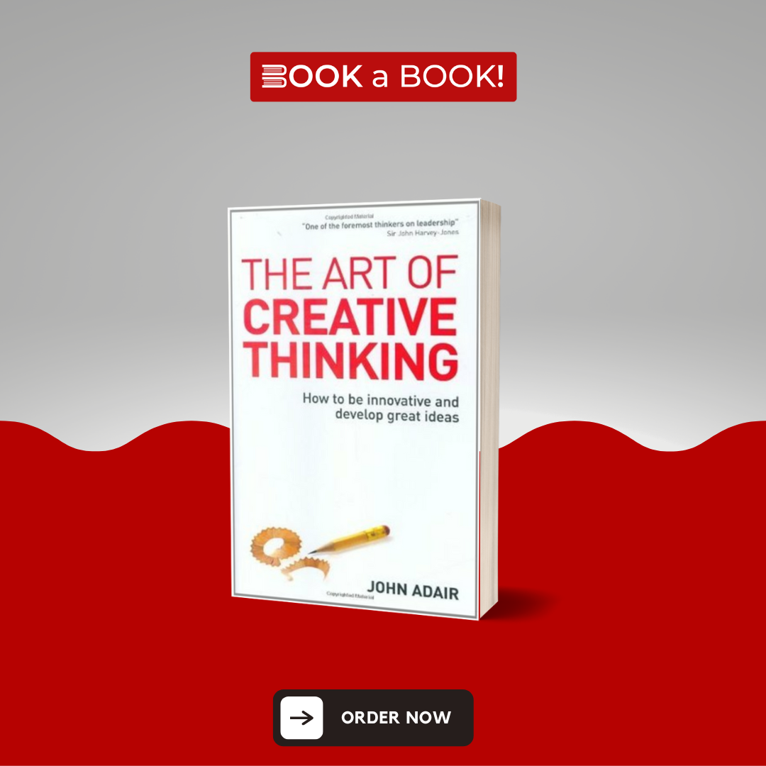 The Art of Creative Thinking by John Adair