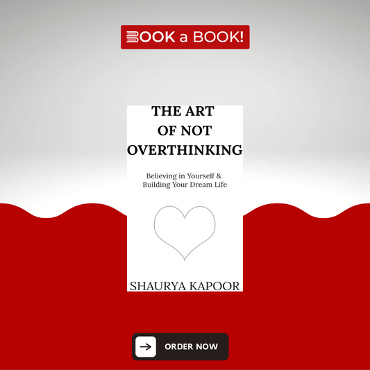 The Art of Not Overthinking by Shaurya Kapoor