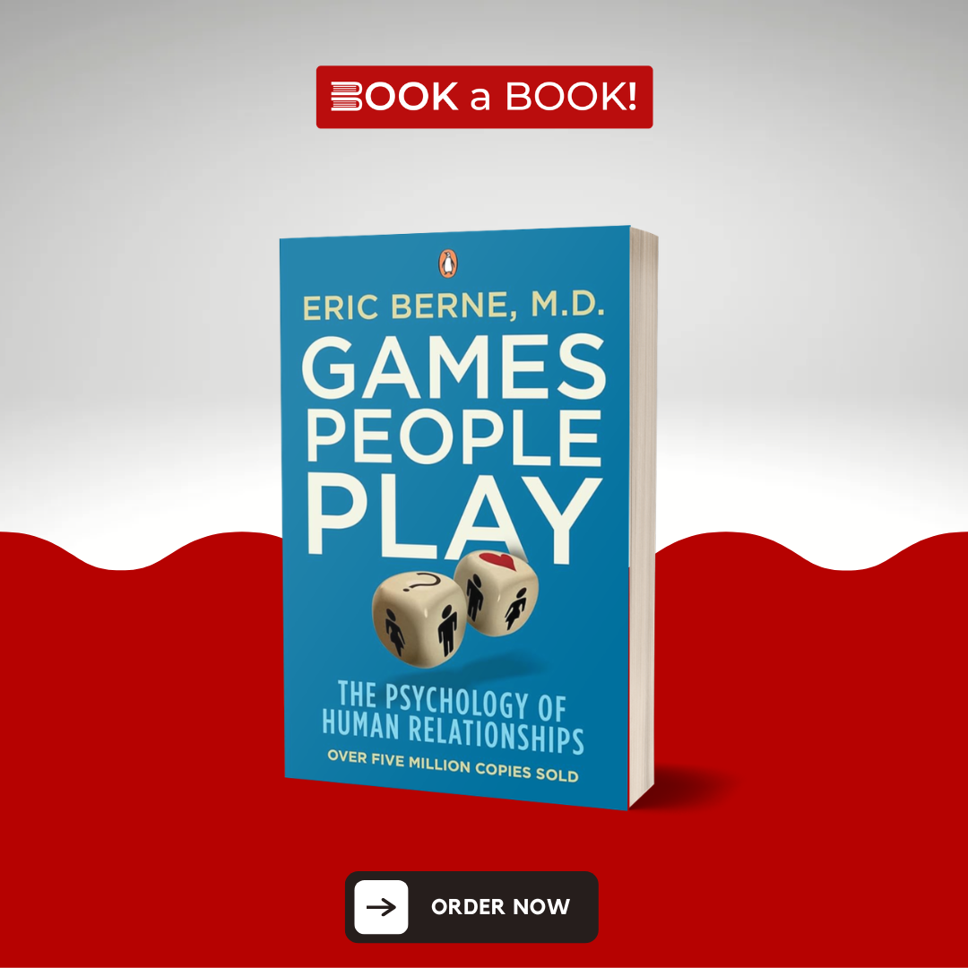 Games People Play: The Psychology of Human Relationships by Eric Berne