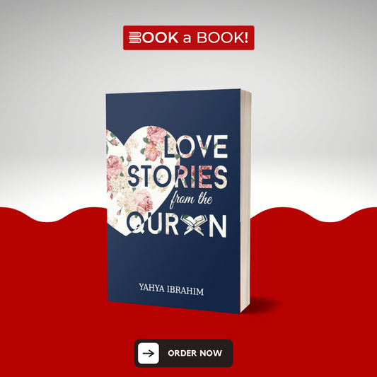 Love Stories from the Qur'an by Yahya Adel Ibrahim