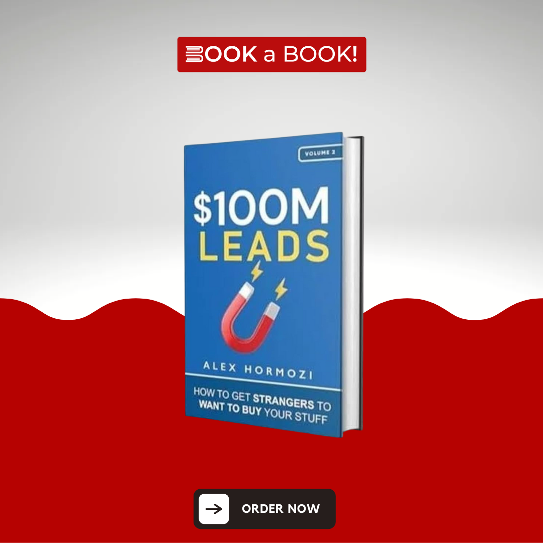 $100M Leads: How to Get Strangers To Want To Buy Your Stuff  by Alex Hormozi