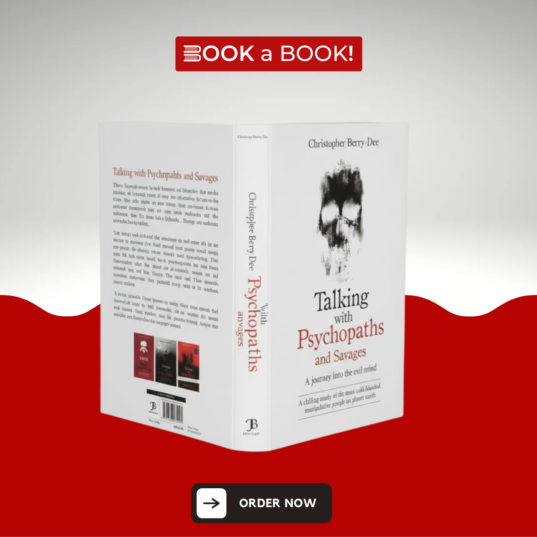 Talking with Psychopaths and Savages by Christopher Berry-Dee (Collectable Hardcover with Dust Jacket) (Limited Edition)