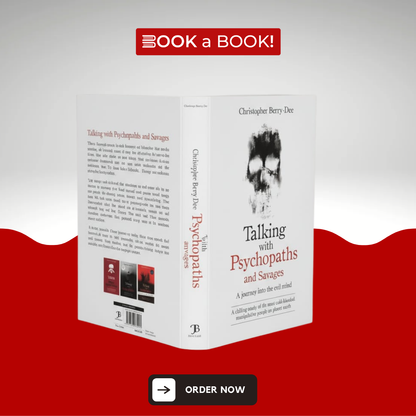Talking with Psychopaths and Savages by Christopher Berry-Dee (Collectable Hardcover with Dust Jacket) (Limited Edition)