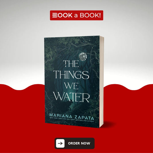 The Things We Water by Mariana Zapata (Limited Edition)