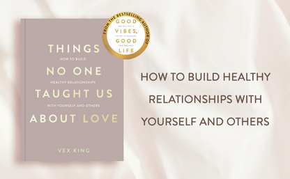 Things No One Taught Us About Love by Vex King (Limited Edition)
