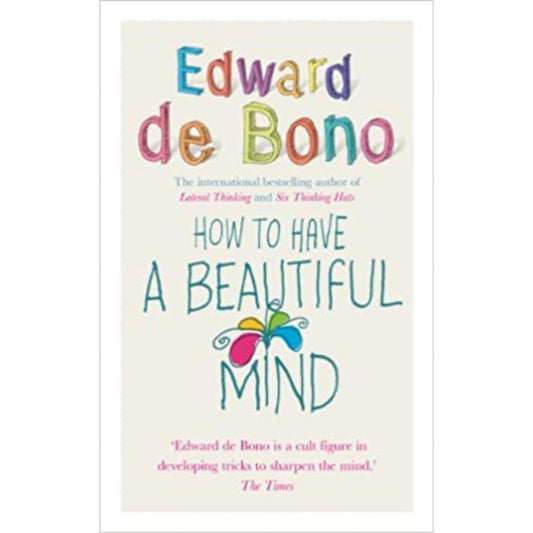 How to Have a Beautiful Mind by Edward de Bono - Book A Book