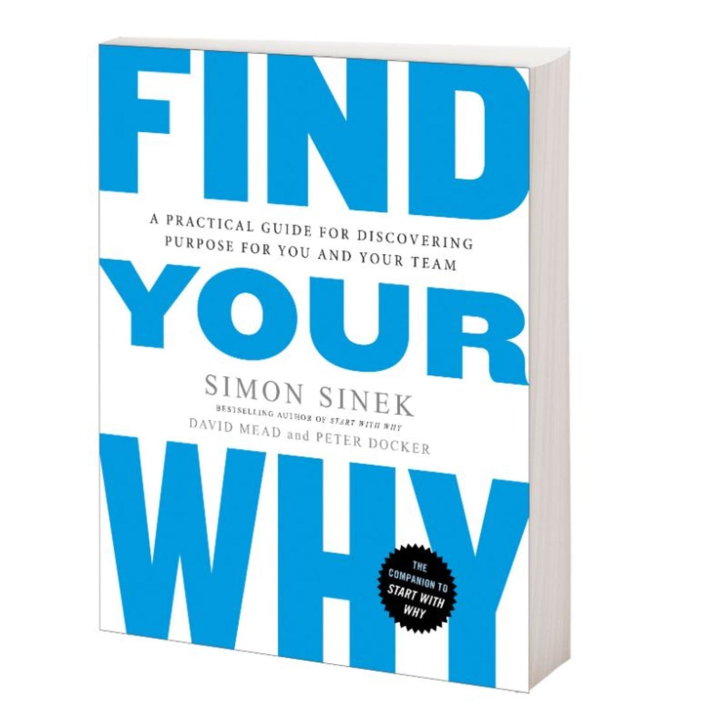 Find Your Why: A Practical Guide for Discovering Purpose for You and Your Team - Book A Book