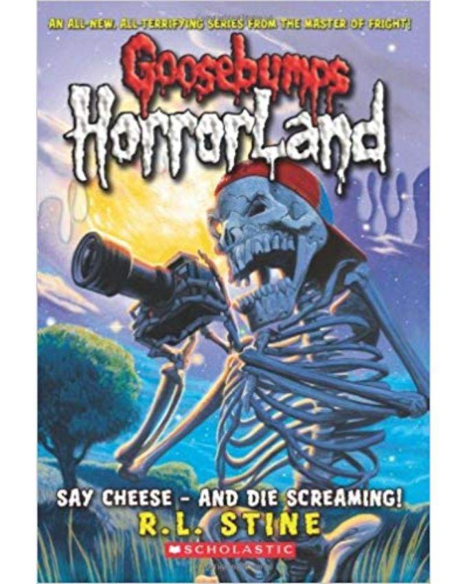 Say Cheese - And Die Screaming! (Goosebumps Horrorland)