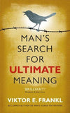 Man's Search For Ultimate Meaning by Viktor E. Frankl