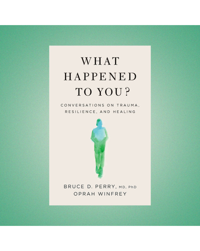 What Happened To You? by Bruce D. Perry (Limited Edition)