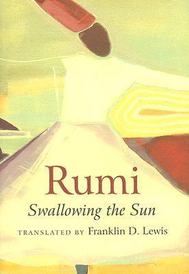 Rumi: Swallowing the Sun Book by Franklin Lewis - Book A Book