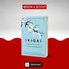 Ikigai: The Japanese Secret to a Long and Happy Life Book by Francesc Miralles and Hector Garcia (Paperback)