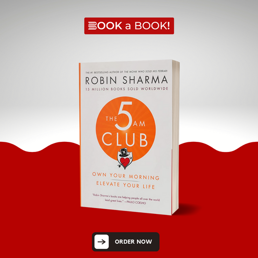 The 5 AM Club: Own Your Morning. Elevate Your Life by Robin Sharma