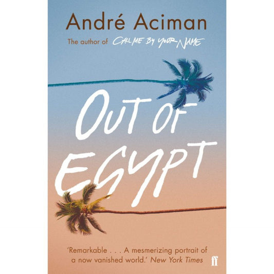 Out of Egypt by Andra Aciman