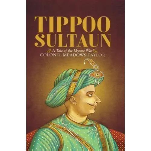 Tippoo Sultan: A Tale of the Mysore War - Book A Book