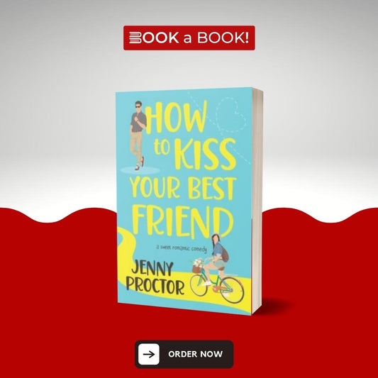 How to Kiss Your Best Friend by Jenny Proctor (Limited Edition)