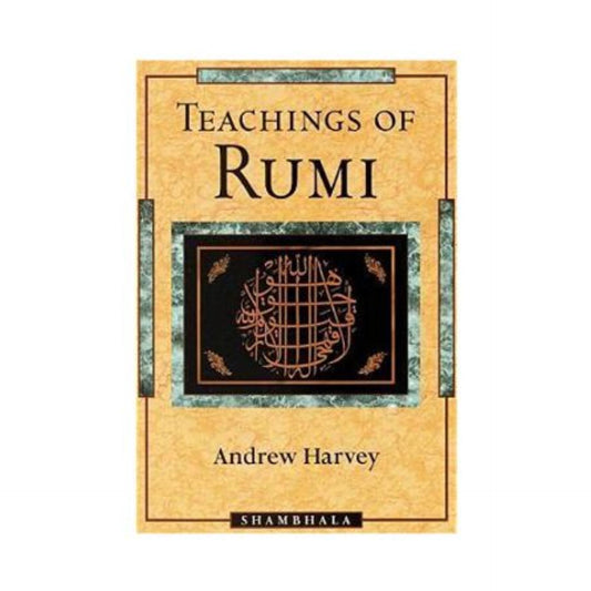 Teachings of Rumi by Andrew Harvey