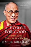 A Force for Good: The Dalai Lama's Vision for Our World by Daniel Goleman