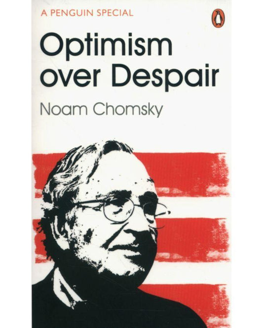 Optimism over Despair: On Capitalism, Empire, and Social Change by Noam Chomsky (Limited Edition)