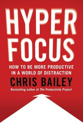 Hyperfocus: How to Be More Productive in a World of Distraction Book by Chris Bailey - Book A Book