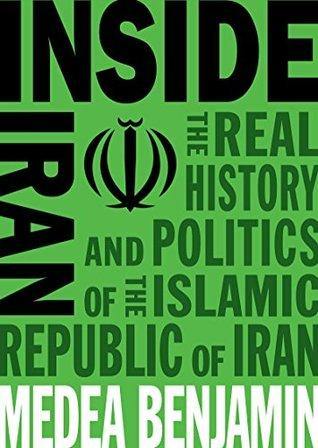 Inside Iran: The Real History and Politics of the Islamic Republic of Iran by Medea Benjamin - Book A Book
