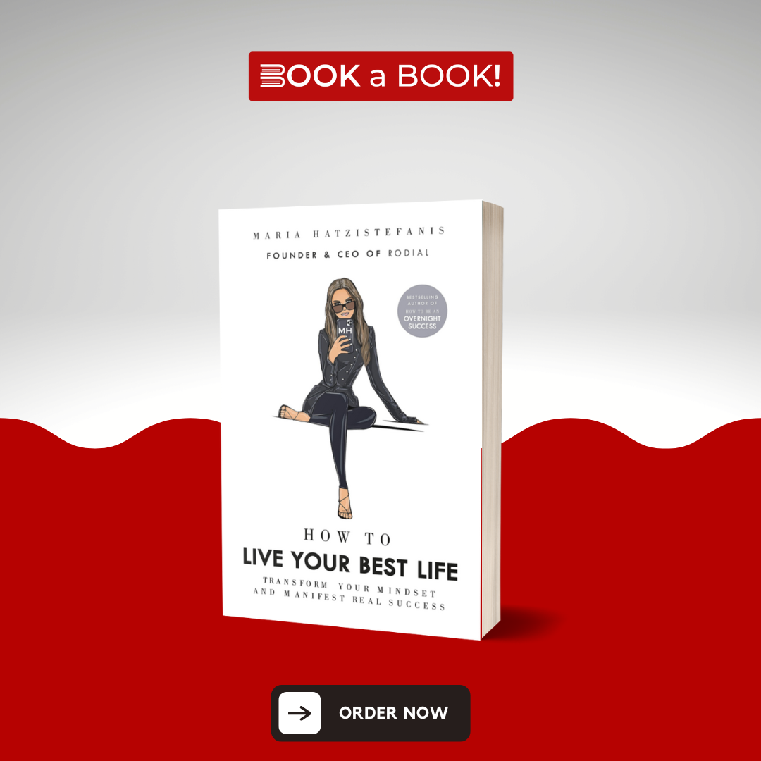 How to Live Your Best Life: Transform your Mindset and Manifest real Success by Maria Hatzistefanis