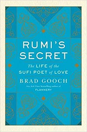 Rumi's Secret: The Life of the Sufi Poet of Love Book by Brad Gooch - Book A Book