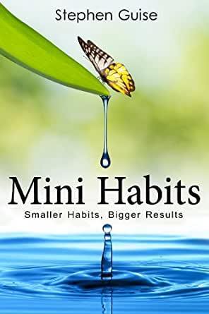 Mini Habits : Smaller Habits, Bigger Results Book by Stephen Guise - Book A Book