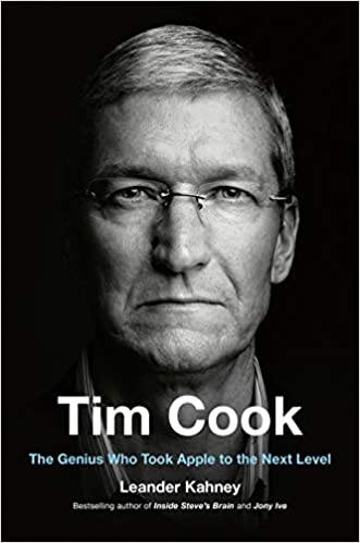 Tim Cook: The Genius Who Took Apple to the Next Level Book by Leander Kahney - Book A Book