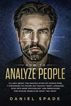 How To Analyze People by Daniel Spade